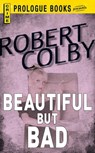 Beautiful But Bad - Robert Colby - 9781440539251