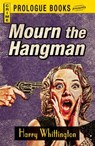 Mourn the Hangman - Harry Whittington - 9781440544958