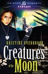 Creatures of the Moon - Kristine Overbrook - 9781440552281