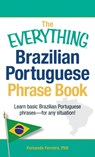 The Everything Brazilian Portuguese Phrase Book - Fernanda Ferreira - 9781440555275