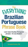 The Everything Brazilian Portuguese Phrase Book - Fernanda Ferreira - 9781440555282