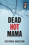 Dead Hot Mama - Victoria Houston - 9781440582240