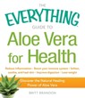 The Everything Guide to Aloe Vera for Health - Britt Brandon - 9781440586958