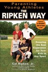 Parenting Young Athletes the Ripken Way - Rick Wolff ; Cal Ripken Jr. - 9781440622724