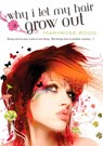 Why I Let My Hair Grow Out - Maryrose Wood - 9781440623639