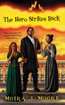 The Hero Strikes Back - Moira J. Moore - 9781440625084