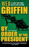 By Order of the President - W.E.B. Griffin - 9781440630316