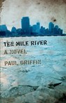 Ten Mile River - Paul Griffin - 9781440635595
