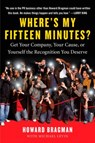 Where's My Fifteen Minutes? - Howard Bragman ; Michael Levin - 9781440655166