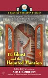 The Ghost and The Haunted Mansion - Alice Kimberly ; Cleo Coyle - 9781440658334