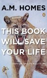 This Book Will Save Your Life - A.M. Homes - 9781440679513