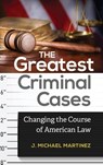 The Greatest Criminal Cases - J. Michael Martinez - 9781440828683