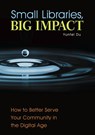 Small Libraries, Big Impact - Yunfei Du - 9781440841569