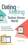 Dating and Mating in a Techno-Driven World - Rachel Hoffman - 9781440857324