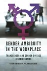 Gender Ambiguity in the Workplace - Alison Ash Fogarty Ph.D. ; Lily Zheng - 9781440863226