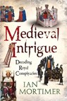 Medieval Intrigue - Dr Ian Mortimer - 9781441102690
