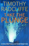 Take the Plunge - Cardinal Timothy Radcliffe - 9781441118486