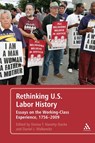 Rethinking U.S. Labor History - Dr. Donna T. Haverty-Stacke ; Daniel J. (New York University Walkowitz - 9781441145758