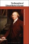 The Reception of Edmund Burke in Europe - DR MARTIN (INDEPENDENT SCHOLAR,  UK) Fitzpatrick ; Professor Peter (University of Edinburgh, UK) Jones - 9781441196651