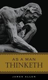 AS A MAN THINKETH - James Allen - 9781441337399
