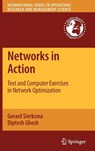 Networks in Action - Gerard Sierksma ; Diptesh Ghosh - 9781441955128