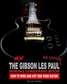 The New Gibson Les Paul And Epiphone Wiring Diagrams Book How To Wire And Hot Rod Your Guitar - Tim Swike - 9781442107403