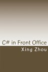 C# in Front Office: Advanced C# in Practice - Xing Zhou - 9781442153585