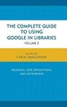 The Complete Guide to Using Google in Libraries - Carol Smallwood - 9781442247864