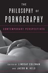 The Philosophy of Pornography - Lindsay Coleman ; Jacob M. Held - 9781442275614