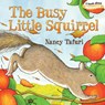 The Busy Little Squirrel - Nancy Tafuri - 9781442407213