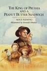 The King of Prussia & a Peanut Butter Sandwich - Alice Fleming ; Thomas Fleming - 9781442412156