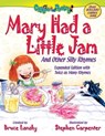 Mary Had a Little Jam - Bruce Lansky - 9781442418608