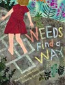 Weeds Find a Way - Cindy Jenson-Elliott - 9781442441262