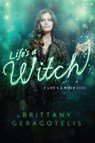 Life's a Witch - Brittany Geragotelis - 9781442466579