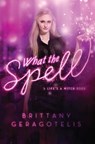 What the Spell - Brittany Geragotelis - 9781442467088