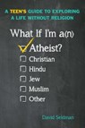 What If I'm an Atheist? - David Seidman - 9781442475243