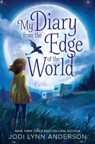 My Diary from the Edge of the World - Jodi Lynn Anderson - 9781442483897