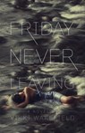 Friday Never Leaving - Vikki Wakefield - 9781442486553
