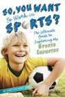 So, You Want to Work in Sports? - Joanne Mattern - 9781442495135