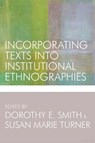 Incorporating Texts Into Institutional Ethnographies - Dorothy E. Smith ; Susan Marie Turner - 9781442614802