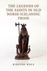 The Legends of the Saints in Old Norse-Icelandic Prose - Kirsten Wolf - 9781442646216