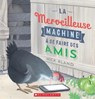 La Merveilleuse Machine À Se Faire Des Amis - Nick Bland - 9781443157490