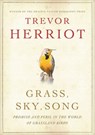 Grass, Sky, Song - Trevor Herriot - 9781443400848