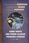 Snow White And Other Classic Princess Stories - Charles Perrault ; Brothers Grimm ; Hans Christian Andersen - 9781443417129