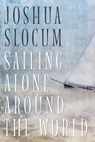 Sailing Alone Around The World - Joshua Slocum - 9781443420914