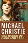 The Queen Of Cans And Jars - Michael Christie - 9781443421775