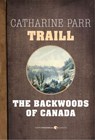 The Backwoods Of Canada - Catharine Parr Traill - 9781443429368