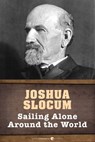 Sailing Alone Around The World - Joshua Slocum - 9781443430876
