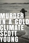 Murder In A Cold Climate - Scott H. Young - 9781443434188