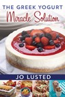 The Greek Yogurt Miracle Solution - Joanne Lusted - 9781443448871
